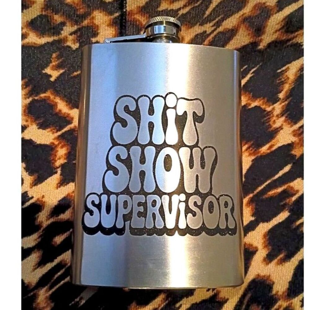 Funny Flask Gift Stainless Steel Hip Flask 8oz sh*t show supervisor